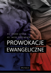 Okładka książki Prowokacje ewangeliczne Leszek Łysień, Jacek Pędziwiatr