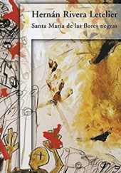 Okładka książki Santa María de las flores negras Hernán Rivera Letelier