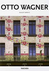 Okładka książki Otto Wagner, 1841-1918: Forerunner of Modern Architecture August Sarnitz