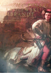 Okładka książki Jeździec polski królewski Rembrandt Dorota Juszczak, Xavier F. Salomon