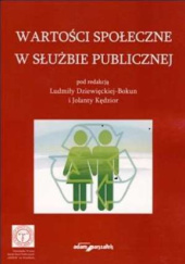 Okładka książki Wartości społeczne w służbie publicznej Ludmiła Dziewięcka-Bokun, Jolanta Kędzior