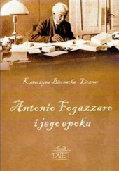 Okładka książki Antonio Fogazzaro i jego epoka Biernacka-Licznar Katarzyna
