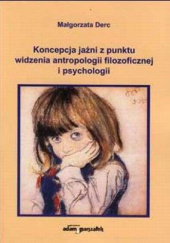 Okładka książki Koncepcja jaźni z punktu widzenia antropologii filozoficznej i psychologii Małgorzata Derc