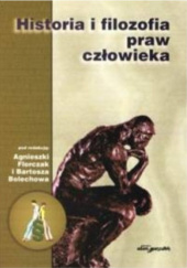 Okładka książki Historia i filozofia praw człowieka Bartosz Bolechów, Agnieszka Florczak