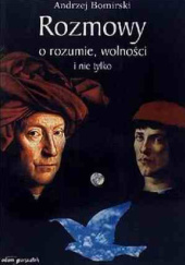 Okładka książki Rozmowy o rozumie, wolności i nie tylko Andrzej Bomirski