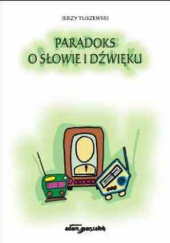Okładka książki Paradoks o słowie i dźwięku Jerzy Tuszewski
