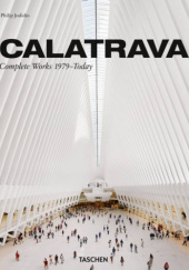 Okładka książki Calatrava. Complete Works 1979–Today Philip Jodidio