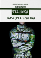 Okładka książki Stalinka. Następca szatana Ołeś Ulianenko
