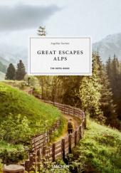 Okładka książki Great Escapes Alps. The Hotel Book Angelika Taschen