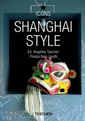 Okładka książki Shanghai Style Reto Guntli, Angelika Taschen