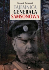 Okładka książki Tajemnica Generała Samsonowa Sławomir Ambroziak