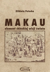 Okładka książki Makau element chińskiej wizji świata Elżbieta Potocka