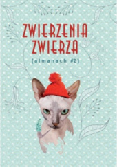 Okładka książki Zwierzenia zwierza - almanach Anna Wrocławska, praca zbiorowa
