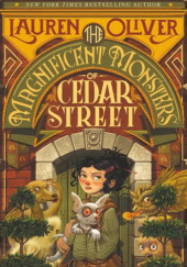 Okładka książki The Magnificent Monsters of Cedar Street Lauren Oliver