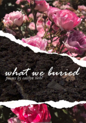Okładka książki What We Buried Caitlyn Siehl