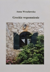 Okładka książki Greckie wspomnienie Anna Wrocławska