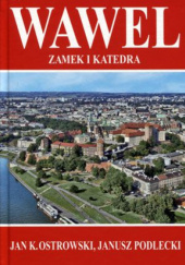 Okładka książki WAWEL – ZAMEK I KATEDRA Jan K. Ostrowski, Janusz Podlecki