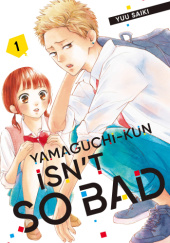 Okładka książki Yamaguchi-kun Isn't So Bad, Vol. 1 Yuu Saiki