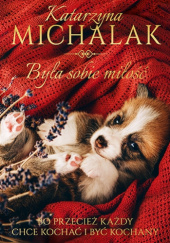 Okładka książki Była sobie miłość Katarzyna Michalak