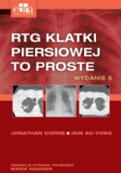 Okładka książki RTG klatki piersiowej. To proste Iain Au-Yong, Jonathan Corne
