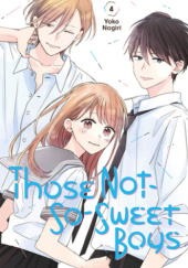Okładka książki Those Not-So-Sweet Boys, Vol. 4 Yoko Nogiri