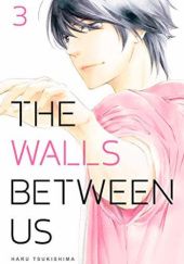 Okładka książki The Walls Between Us, Vol. 3 Haru Tsukishima