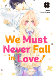 Okładka książki We Must Never Fall in Love!, Vol. 1 Haru Tsukishima