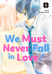Okładka książki We Must Never Fall in Love!, Vol. 2 Haru Tsukishima