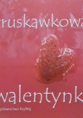 Okładka książki Truskawkowa walentynka. Antologia Anna Wrocławska, praca zbiorowa