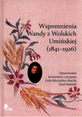 Okładka książki Wspomnienia Wandy z Wolskich Umińskiej (1841–1926) Wanda Umińska