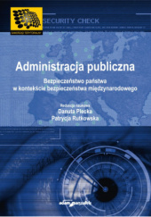 Administracja publiczna. Bezpieczeństwo państwa w kontekście bezpieczeństwa międzynarodowego