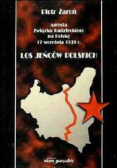 Okładka książki Agresja Związku Radzieckiego na Polskę 17 września 1939 r. Los jeńców polskich Piotr Żaroń