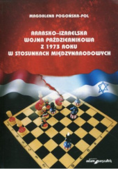 Okładka książki Arabsko-izraelska wojna październikowa z 1973 roku w stosunkach międzynarodowych Magdalena Pogońska-Pol