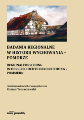 Okładka książki Badania regionalne w historii wychowania - Pomorze Roman Tomaszewski