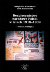 Bezpieczeństwo narodowe Polski w latach 1918–1939. Teoria i praktyka