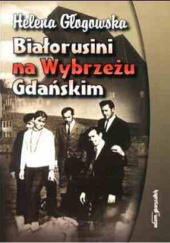 Okładka książki Białorusini na Wybrzeżu Gdańskim Helena Głogowska