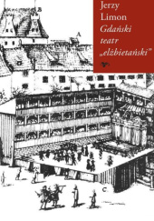 Okładka książki Gdański teatr "Elżbietański" Jerzy Limon