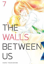Okładka książki The Walls Between Us, Vol. 7 Haru Tsukishima