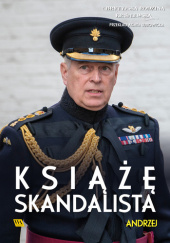 Andrzej. Książę skandalista