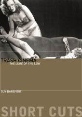 Okładka książki Trash Cinema: The Lure of the Low Guy Barefoot