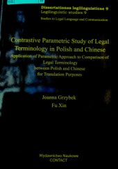Okładka książki Contrastive Parametric Study of Legal Terminology in Polish and Chinese Xin Fu, Joanna Grzybek