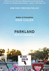 Okładka książki Parkland: Birth of a Movement Dave Cullen