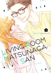 Okładka książki Living-Room Matsunaga-san, Vol. 03 Keiko Iwashita