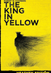 Okładka książki The King In Yellow (Heathen Edition) Robert W. Chambers