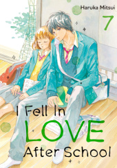Okładka książki I Fell in Love After School, Vol. 7 Haruka Mitsui