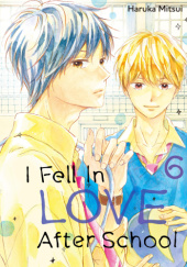 Okładka książki I Fell in Love After School, Vol. 6 Haruka Mitsui