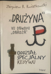 Okładka książki "Drużyna" VII Obwodu "Obroża" Oddział Specjalny Kedywu Zbigniew Kwiatkowski