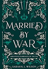 Okładka książki Married by War Sarah K.L. Wilson