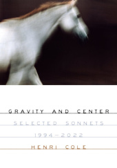 Okładka książki Gravity and Center. Selected Sonnets, 1994-2022 Henri Cole