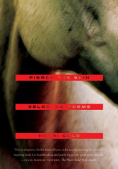 Okładka książki Pierce the Skin. Selected Poems, 1982-2007 Henri Cole